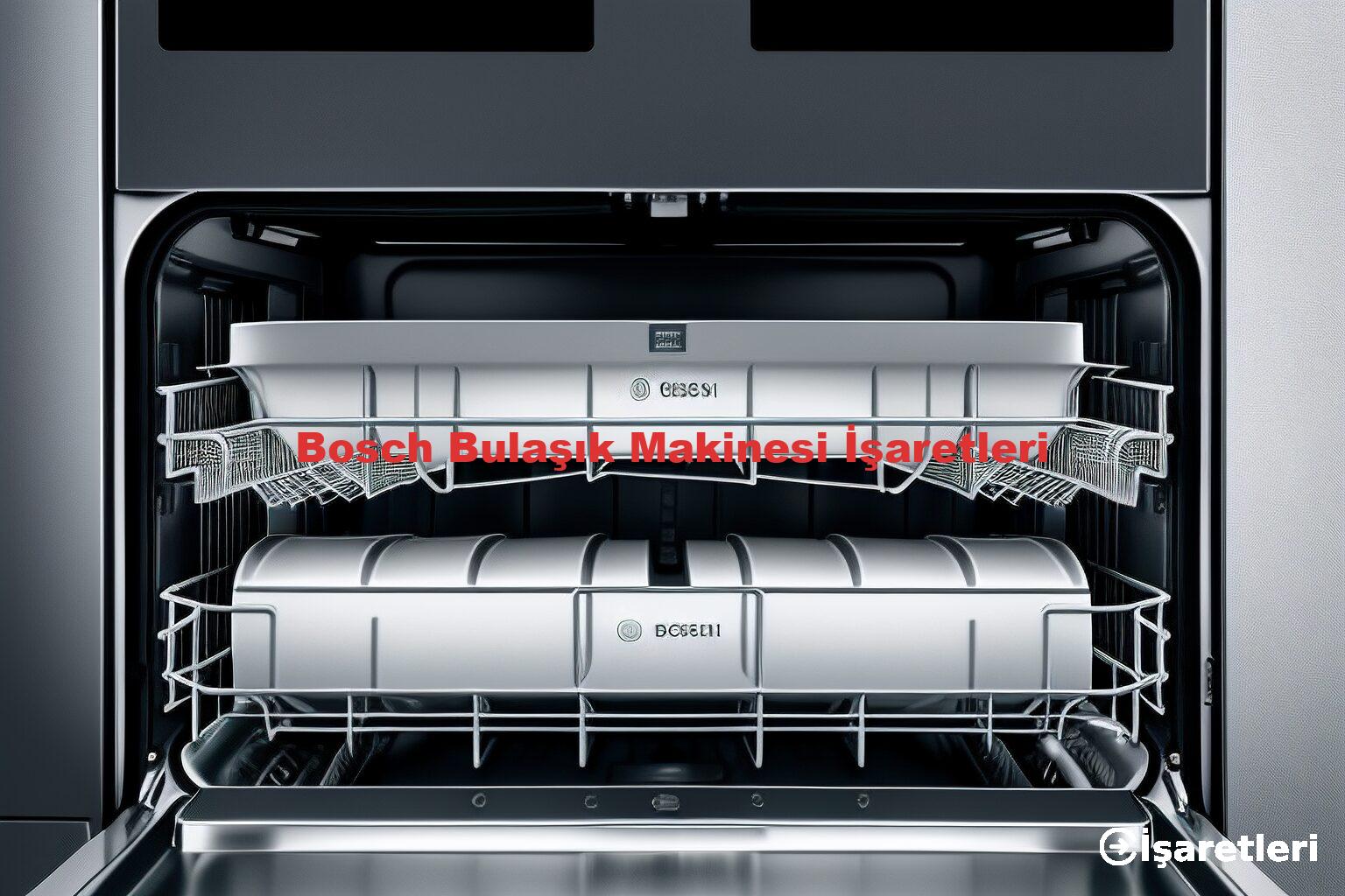 Bosch Bulaşık Makinesi İşaretleri