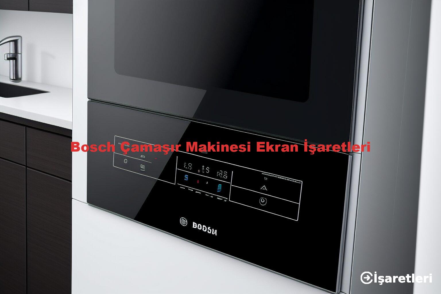 Bosch Çamaşır Makinesi Ekran İşaretleri