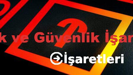 Sağlık ve Güvenlik İşaretleri