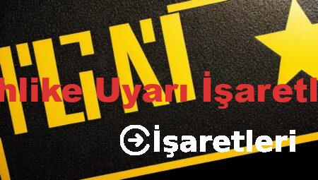 Tehlike Uyarı İşaretleri