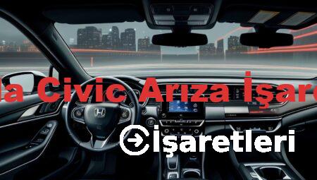 Honda Civic Arıza İşaretleri