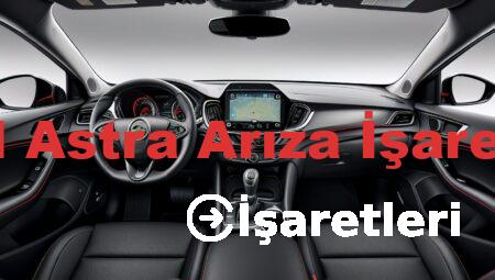 Opel Astra Arıza İşaretleri