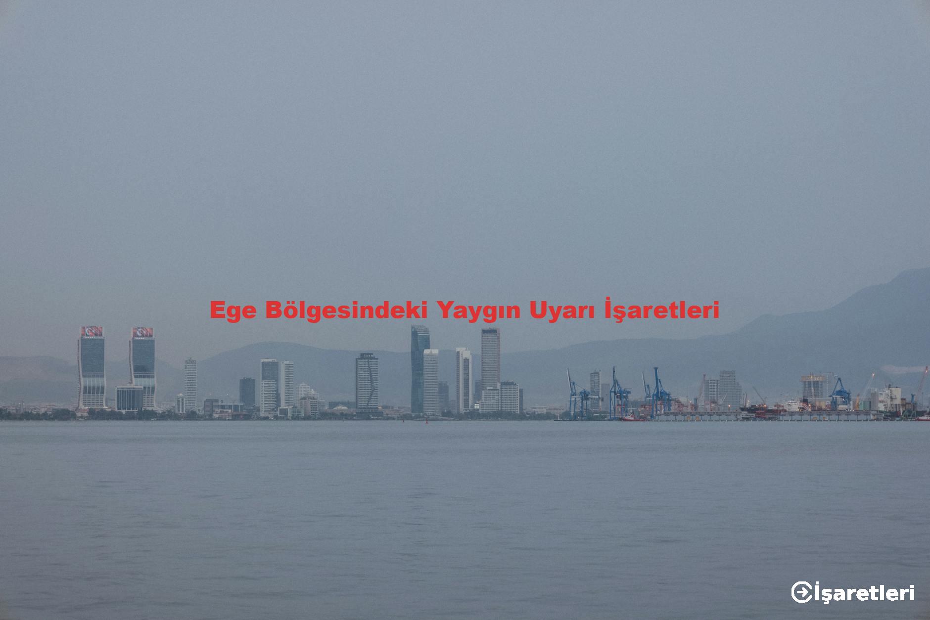 Ege Bölgesindeki Yaygın Uyarı İşaretleri