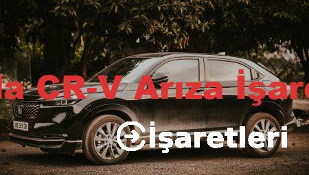 Honda CR-V Arıza İşaretleri