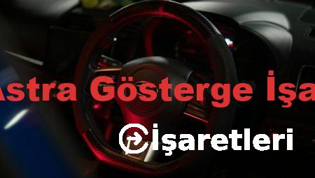 Opel Astra Gösterge İşaretleri