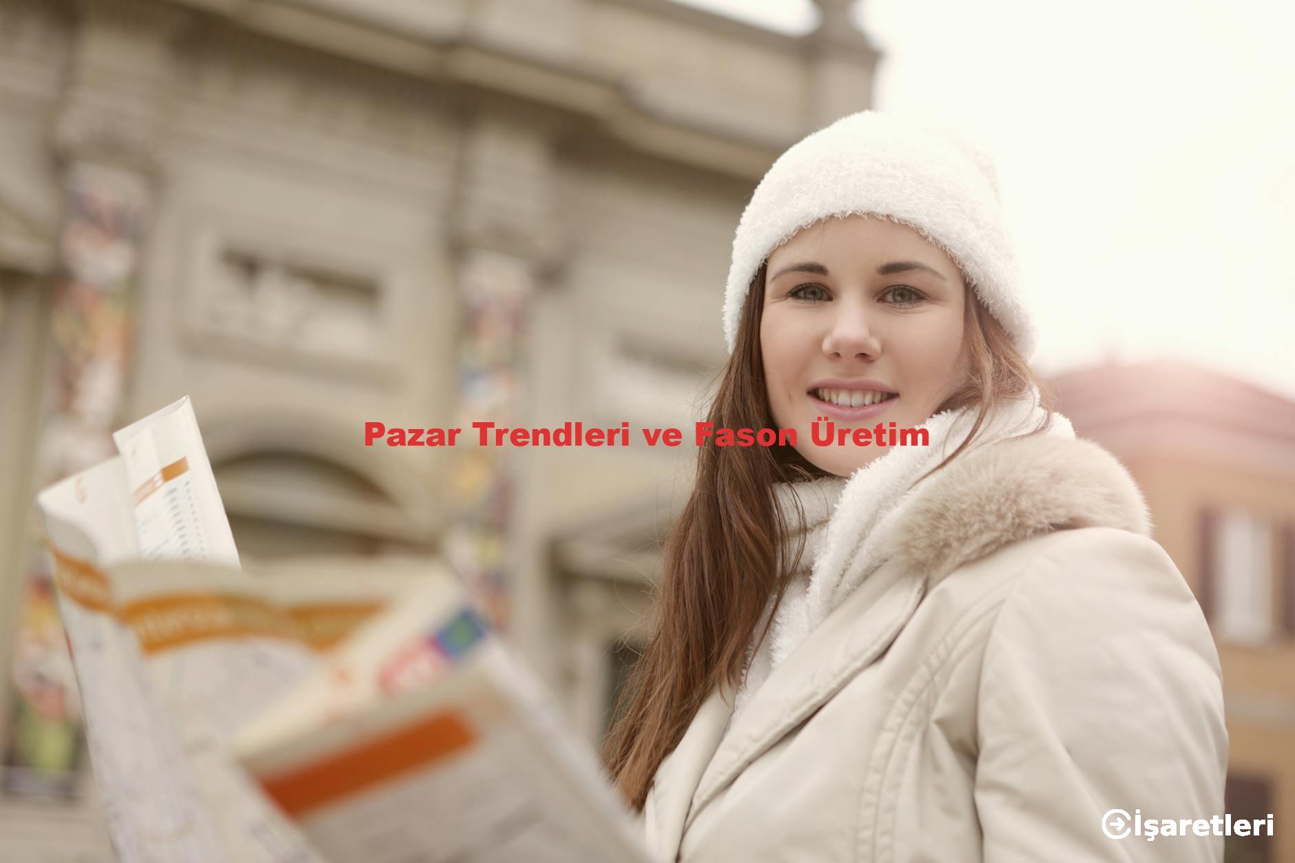 Pazar Trendleri ve Fason Üretim
