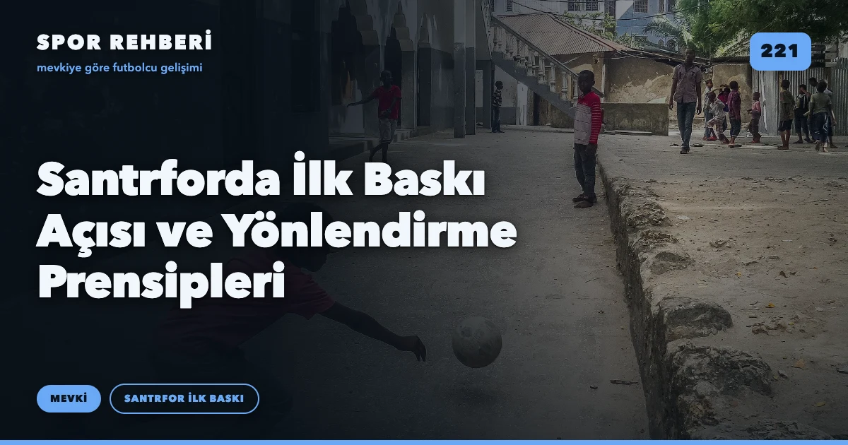 Santrforda İlk Baskı Açısı ve Yönlendirme Prensipleri