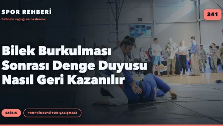 Bilek Burkulması Sonrası Denge Duyusu Nasıl Geri Kazanılır