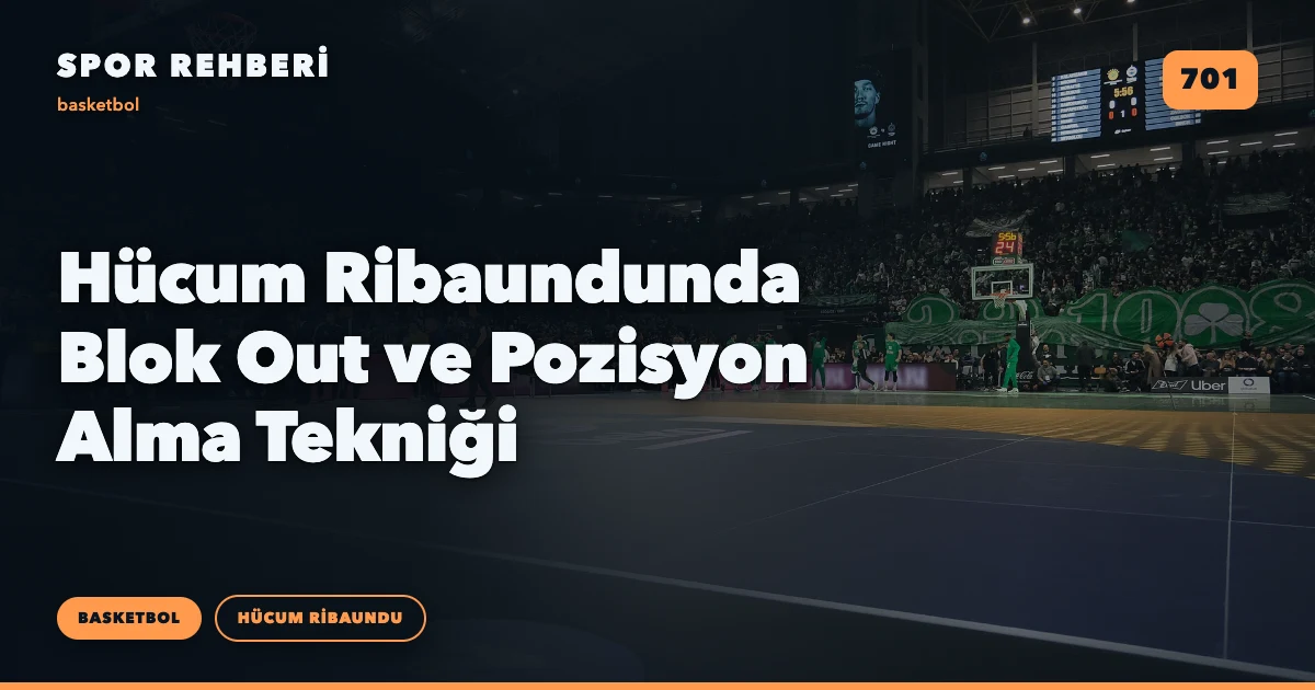 Hücum Ribaundunda Blok Out ve Pozisyon Alma Tekniği